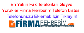 En+Yakın+Fax+Telefonları+Geyve+Yörükler+Firma+Rehberim+Telefon+Listesi Telefonunuzu+Eklemek+İçin+Tıklayın!