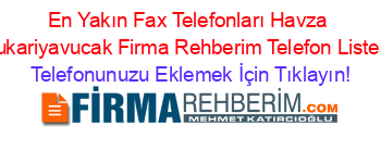 En+Yakın+Fax+Telefonları+Havza+Yukariyavucak+Firma+Rehberim+Telefon+Listesi Telefonunuzu+Eklemek+İçin+Tıklayın!