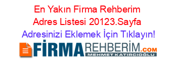 En+Yakın+Firma+Rehberim+Adres+Listesi+20123.Sayfa Adresinizi+Eklemek+İçin+Tıklayın!