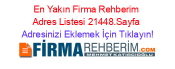 En+Yakın+Firma+Rehberim+Adres+Listesi+21448.Sayfa Adresinizi+Eklemek+İçin+Tıklayın!