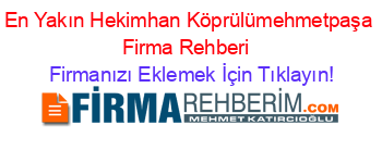 En+Yakın+Hekimhan+Köprülümehmetpaşa+Firma+Rehberi+ Firmanızı+Eklemek+İçin+Tıklayın!