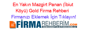En+Yakın+Mazgirt+Panan+(İbiut+Köyü)+Gold+Firma+Rehberi+ Firmanızı+Eklemek+İçin+Tıklayın!