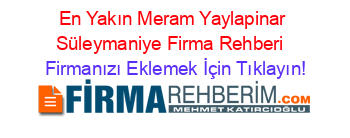 En+Yakın+Meram+Yaylapinar+Süleymaniye+Firma+Rehberi+ Firmanızı+Eklemek+İçin+Tıklayın!