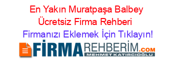 En+Yakın+Muratpaşa+Balbey+Ücretsiz+Firma+Rehberi+ Firmanızı+Eklemek+İçin+Tıklayın!