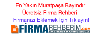 En+Yakın+Muratpaşa+Bayındır+Ücretsiz+Firma+Rehberi+ Firmanızı+Eklemek+İçin+Tıklayın!
