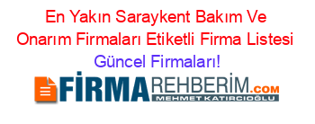 En+Yakın+Saraykent+Bakım+Ve+Onarım+Firmaları+Etiketli+Firma+Listesi Güncel+Firmaları!