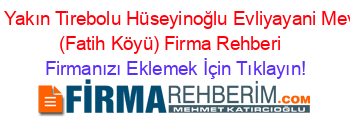 En+Yakın+Tirebolu+Hüseyinoğlu+Evliyayani+Mevki+(Fatih+Köyü)+Firma+Rehberi+ Firmanızı+Eklemek+İçin+Tıklayın!