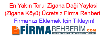 En+Yakın+Torul+Zigana+Daği+Yaylasi+(Zigana+Köyü)+Ücretsiz+Firma+Rehberi+ Firmanızı+Eklemek+İçin+Tıklayın!