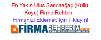 En+Yakın+Ulus+Saricaağaç+(Küllü+Köyü)+Firma+Rehberi+ Firmanızı+Eklemek+İçin+Tıklayın!