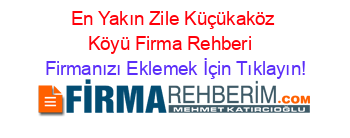 En+Yakın+Zile+Küçükaköz+Köyü+Firma+Rehberi+ Firmanızı+Eklemek+İçin+Tıklayın!