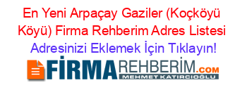 En+Yeni+Arpaçay+Gaziler+(Koçköyü+Köyü)+Firma+Rehberim+Adres+Listesi Adresinizi+Eklemek+İçin+Tıklayın!
