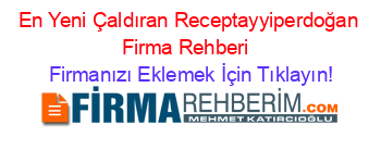 En+Yeni+Çaldıran+Receptayyiperdoğan+Firma+Rehberi+ Firmanızı+Eklemek+İçin+Tıklayın!