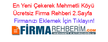 En+Yeni+Çekerek+Mehmetli+Köyü+Ücretsiz+Firma+Rehberi+2.Sayfa+ Firmanızı+Eklemek+İçin+Tıklayın!