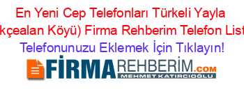 En+Yeni+Cep+Telefonları+Türkeli+Yayla+(Gökçealan+Köyü)+Firma+Rehberim+Telefon+Listesi Telefonunuzu+Eklemek+İçin+Tıklayın!