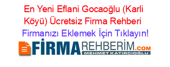 En+Yeni+Eflani+Gocaoğlu+(Karli+Köyü)+Ücretsiz+Firma+Rehberi+ Firmanızı+Eklemek+İçin+Tıklayın!