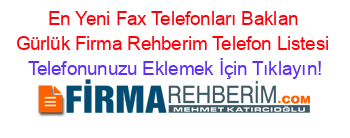 En+Yeni+Fax+Telefonları+Baklan+Gürlük+Firma+Rehberim+Telefon+Listesi Telefonunuzu+Eklemek+İçin+Tıklayın!