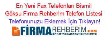 En+Yeni+Fax+Telefonları+Bismil+Göksu+Firma+Rehberim+Telefon+Listesi Telefonunuzu+Eklemek+İçin+Tıklayın!