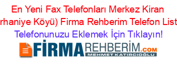 En+Yeni+Fax+Telefonları+Merkez+Kiran+(Burhaniye+Köyü)+Firma+Rehberim+Telefon+Listesi Telefonunuzu+Eklemek+İçin+Tıklayın!