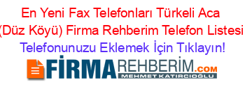 En+Yeni+Fax+Telefonları+Türkeli+Aca+(Düz+Köyü)+Firma+Rehberim+Telefon+Listesi Telefonunuzu+Eklemek+İçin+Tıklayın!