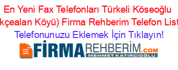 En+Yeni+Fax+Telefonları+Türkeli+Köseoğlu+(Gökçealan+Köyü)+Firma+Rehberim+Telefon+Listesi Telefonunuzu+Eklemek+İçin+Tıklayın!
