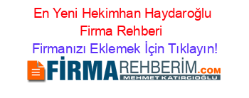 En+Yeni+Hekimhan+Haydaroğlu+Firma+Rehberi+ Firmanızı+Eklemek+İçin+Tıklayın!