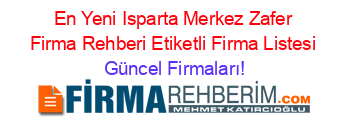 En+Yeni+Isparta+Merkez+Zafer+Firma+Rehberi+Etiketli+Firma+Listesi Güncel+Firmaları!