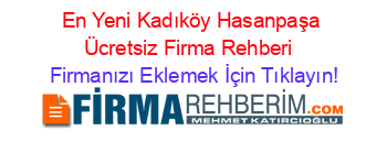 En+Yeni+Kadıköy+Hasanpaşa+Ücretsiz+Firma+Rehberi+ Firmanızı+Eklemek+İçin+Tıklayın!