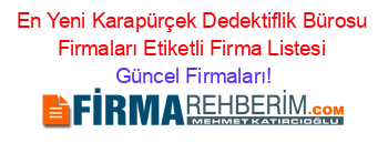 En+Yeni+Karapürçek+Dedektiflik+Bürosu+Firmaları+Etiketli+Firma+Listesi Güncel+Firmaları!