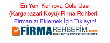 En+Yeni+Karlıova+Gola+Use+(Kargapazari+Köyü)+Firma+Rehberi+ Firmanızı+Eklemek+İçin+Tıklayın!