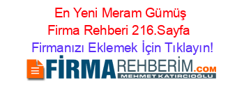 En+Yeni+Meram+Gümüş+Firma+Rehberi+216.Sayfa+ Firmanızı+Eklemek+İçin+Tıklayın!