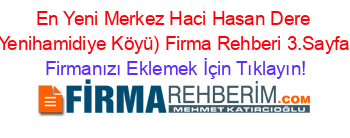 En+Yeni+Merkez+Haci+Hasan+Dere+(Yenihamidiye+Köyü)+Firma+Rehberi+3.Sayfa+ Firmanızı+Eklemek+İçin+Tıklayın!