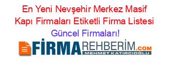 En+Yeni+Nevşehir+Merkez+Masif+Kapı+Firmaları+Etiketli+Firma+Listesi Güncel+Firmaları!