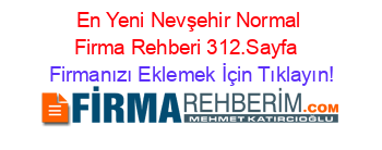 En+Yeni+Nevşehir+Normal+Firma+Rehberi+312.Sayfa+ Firmanızı+Eklemek+İçin+Tıklayın!