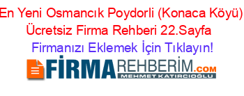En+Yeni+Osmancık+Poydorli+(Konaca+Köyü)+Ücretsiz+Firma+Rehberi+22.Sayfa+ Firmanızı+Eklemek+İçin+Tıklayın!