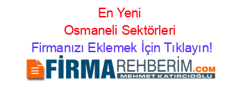 En+Yeni+Osmaneli+Sektörleri Firmanızı+Eklemek+İçin+Tıklayın!