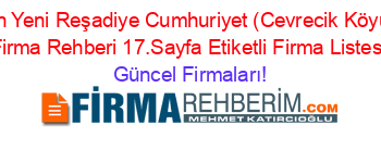 En+Yeni+Reşadiye+Cumhuriyet+(Cevrecik+Köyü)+Firma+Rehberi+17.Sayfa+Etiketli+Firma+Listesi Güncel+Firmaları!