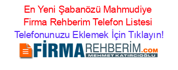 En+Yeni+Şabanözü+Mahmudiye+Firma+Rehberim+Telefon+Listesi Telefonunuzu+Eklemek+İçin+Tıklayın!