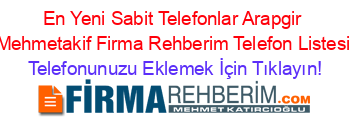 En+Yeni+Sabit+Telefonlar+Arapgir+Mehmetakif+Firma+Rehberim+Telefon+Listesi Telefonunuzu+Eklemek+İçin+Tıklayın!