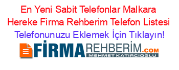 En+Yeni+Sabit+Telefonlar+Malkara+Hereke+Firma+Rehberim+Telefon+Listesi Telefonunuzu+Eklemek+İçin+Tıklayın!