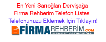 En+Yeni+Sarıoğlan+Dervişağa+Firma+Rehberim+Telefon+Listesi Telefonunuzu+Eklemek+İçin+Tıklayın!