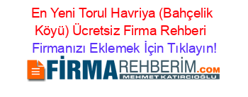 En+Yeni+Torul+Havriya+(Bahçelik+Köyü)+Ücretsiz+Firma+Rehberi+ Firmanızı+Eklemek+İçin+Tıklayın!