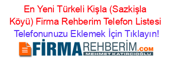 En+Yeni+Türkeli+Kişla+(Sazkişla+Köyü)+Firma+Rehberim+Telefon+Listesi Telefonunuzu+Eklemek+İçin+Tıklayın!