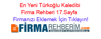 En+Yeni+Türkoğlu+Kaledibi+Firma+Rehberi+17.Sayfa+ Firmanızı+Eklemek+İçin+Tıklayın!