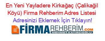 En+Yeni+Yayladere+Kirkağaç+(Çalikağil+Köyü)+Firma+Rehberim+Adres+Listesi Adresinizi+Eklemek+İçin+Tıklayın!
