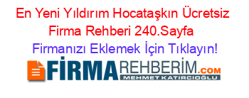 En+Yeni+Yıldırım+Hocataşkın+Ücretsiz+Firma+Rehberi+240.Sayfa+ Firmanızı+Eklemek+İçin+Tıklayın!