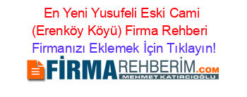 En+Yeni+Yusufeli+Eski+Cami+(Erenköy+Köyü)+Firma+Rehberi+ Firmanızı+Eklemek+İçin+Tıklayın!