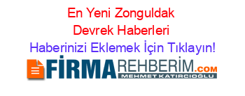En+Yeni+Zonguldak+Devrek+Haberleri Haberinizi+Eklemek+İçin+Tıklayın!