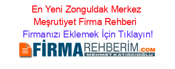En+Yeni+Zonguldak+Merkez+Meşrutiyet+Firma+Rehberi+ Firmanızı+Eklemek+İçin+Tıklayın!