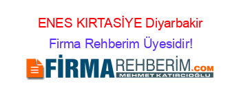ENES+KIRTASİYE+Diyarbakir Firma+Rehberim+Üyesidir!