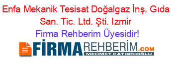 Enfa+Mekanik+Tesisat+Doğalgaz+İnş.+Gıda+San.+Tic.+Ltd.+Şti.+Izmir Firma+Rehberim+Üyesidir!